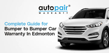 Complete Guide for Bumper-to-Bumper Car Warranty in Edmonton