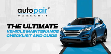 The Ultimate Vehicle Maintenance Checklist and Guide