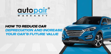 How to Reduce Car Depreciation and Increase Your Car’s Future Value