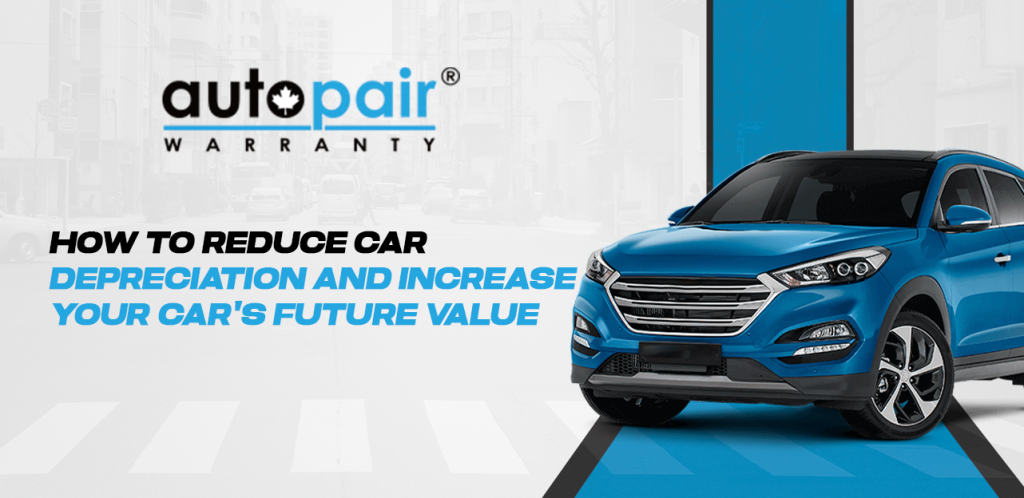 How to Reduce Car Depreciation and Increase Your Car's Future Value