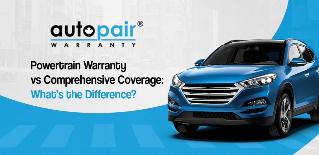 Powertrain Warranty vs Comprehensive Coverage: What’s the Difference?