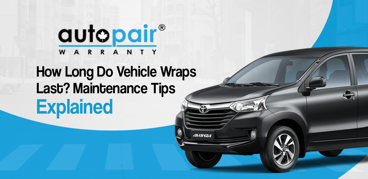 How Long Do Vehicle Wraps Last? Maintenance Tips Explained