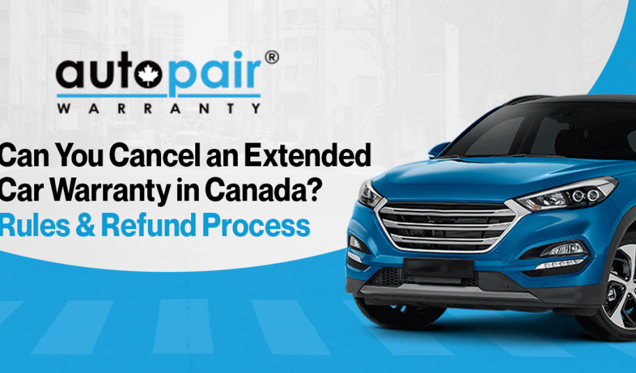 Can You Cancel an Extended Car Warranty in Canada? Rules & Refund Process